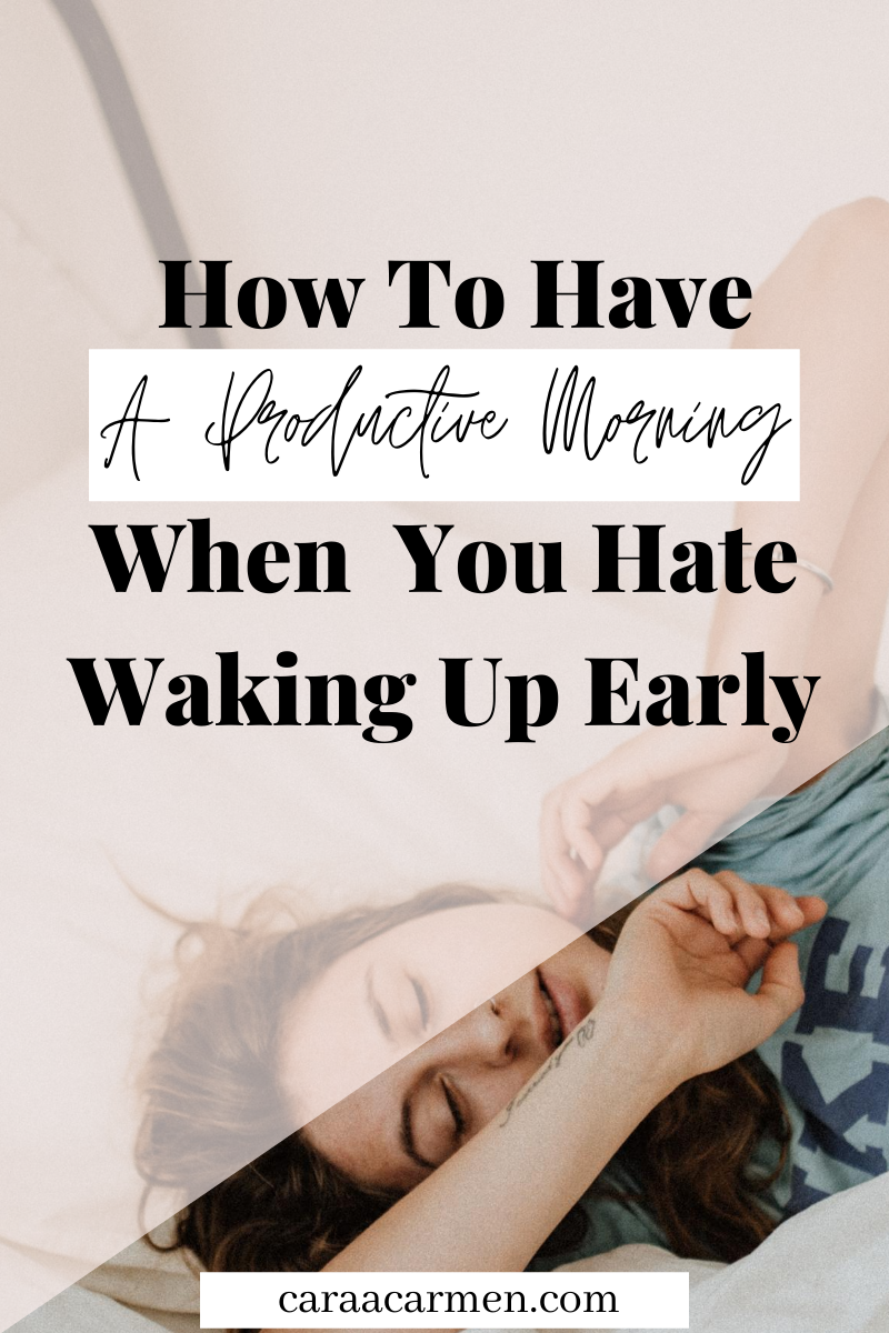 How To Have A Productive Morning When You Hate Waking Up Early